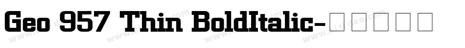 Geo 957 Thin BoldItalic字体转换